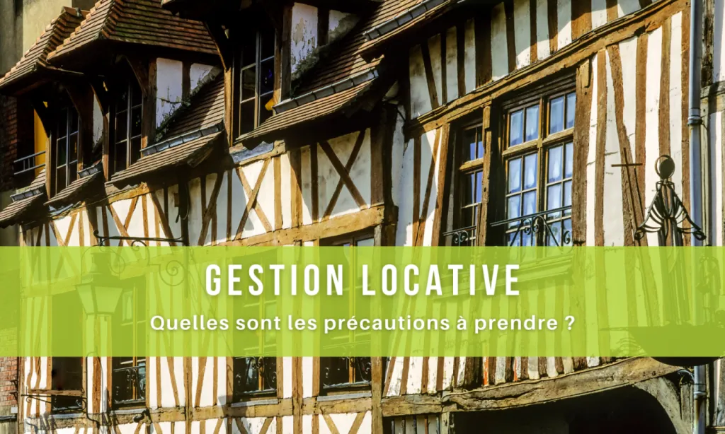 Gestion locative sur Rouen, quelles sont les précautions à prendre ?