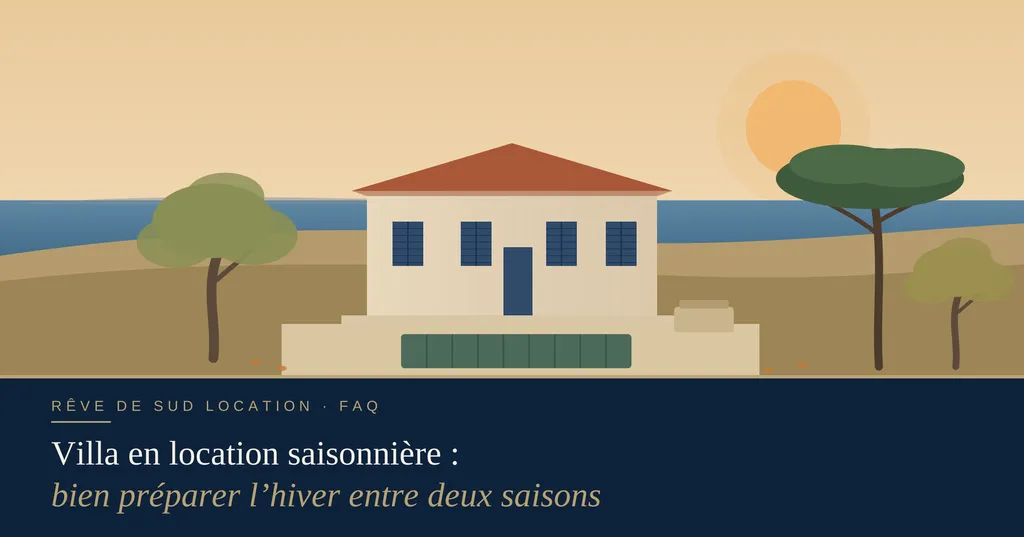 Location saisonnière dans le Var : comment bien préparer sa villa pour l'hiver entre deux saisons ?