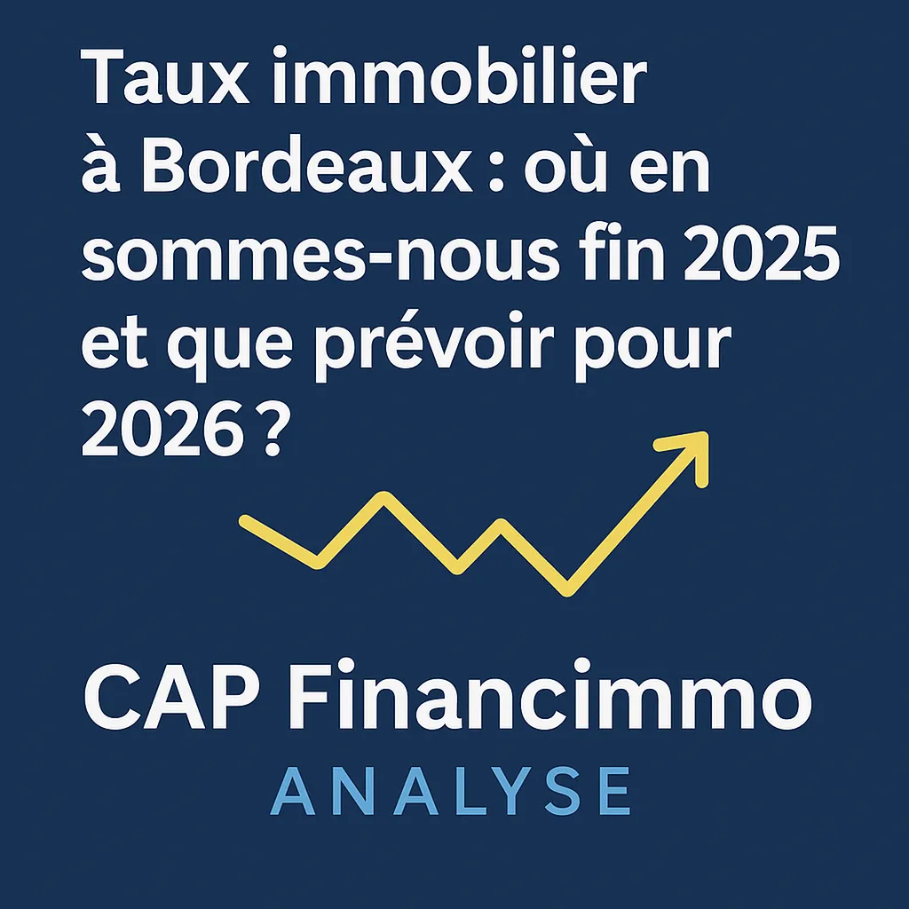 Taux immobilier à Bordeaux : où en sommes-nous fin 2025 et que prévoir pour 2026 ?