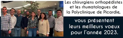 Les chirurgiens orthopédistes et les rhumatologues de la Polyclinique d'Amiens vous souhaitent une bonne année 2023 !