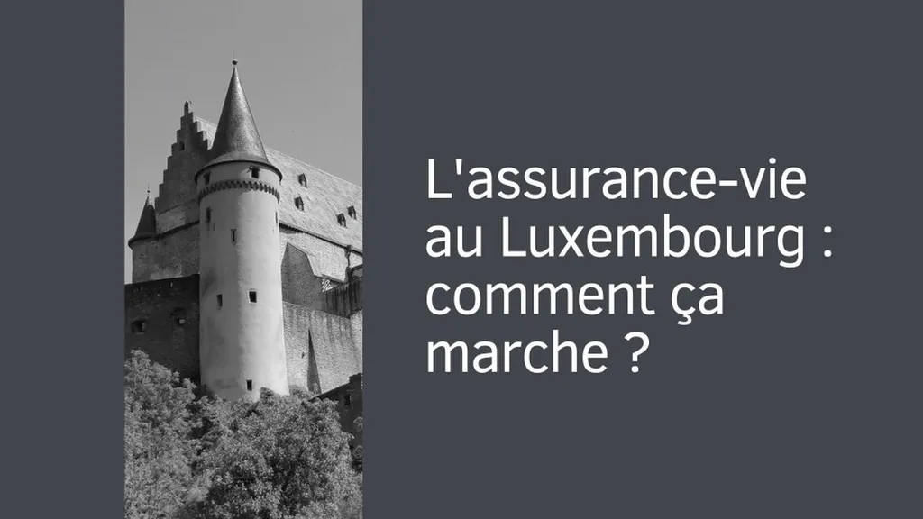 L'assurance-vie Luxembourgeoise, un outil pour structurer son patrimoine