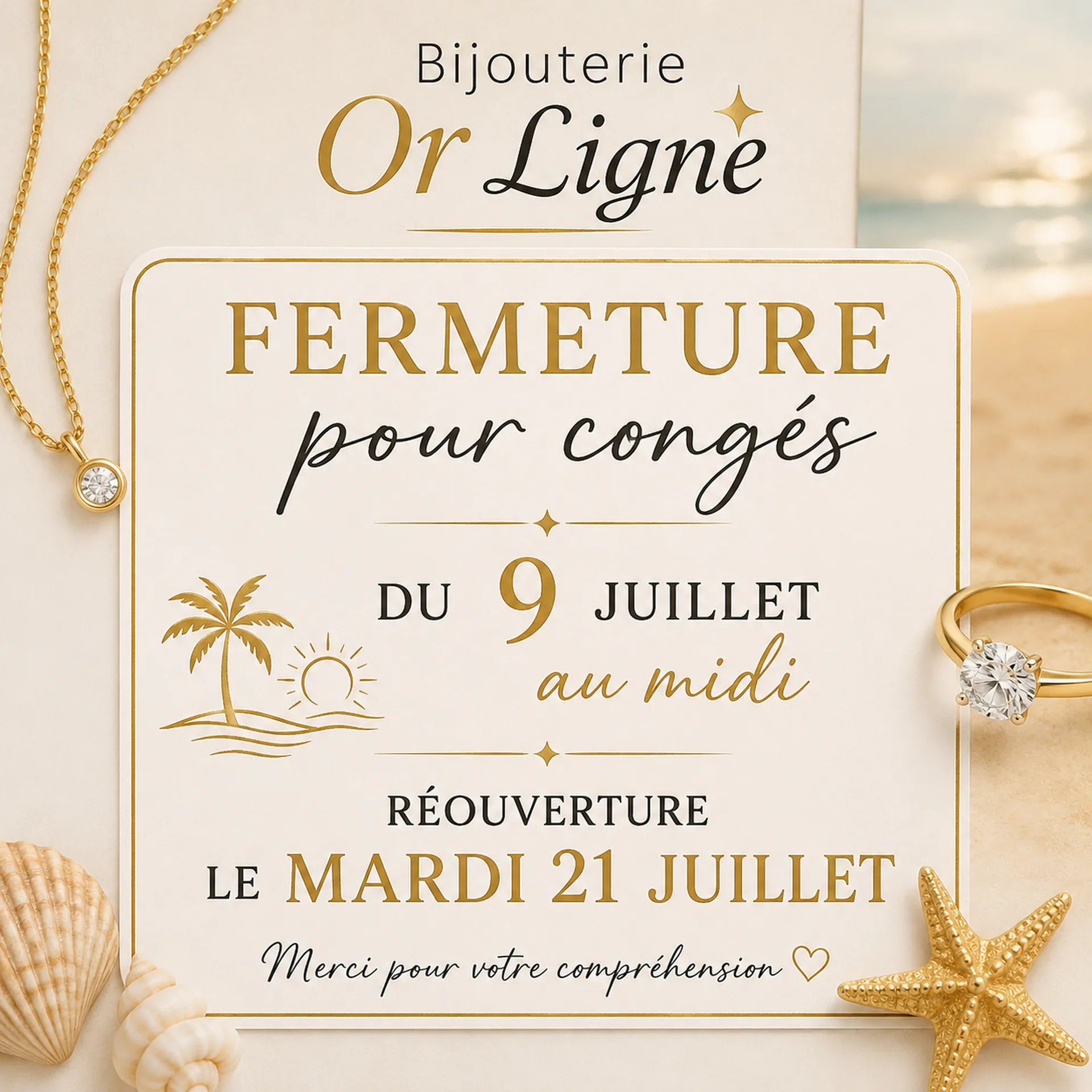 Votre bijouterie sera fermée du 9 juillet à midi au 21 juillet