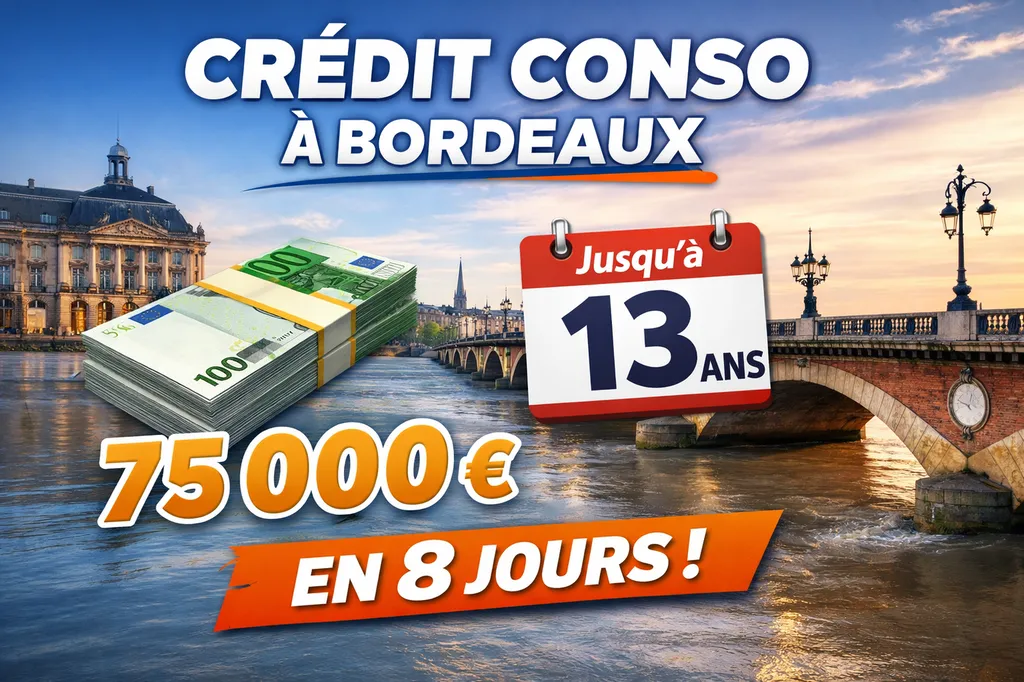 CRÉDIT À LA CONSOMMATION À BORDEAUX  Jusqu'à 75 000 € sur 13 ans — Réponse en 8 jours