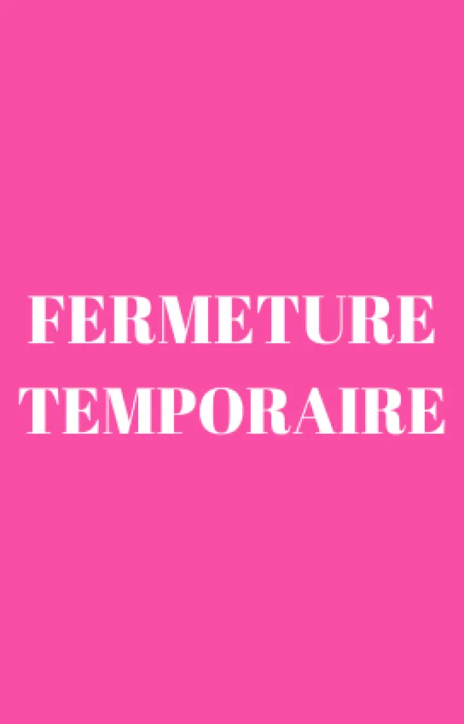 FERMETURE TEMPORAIRE