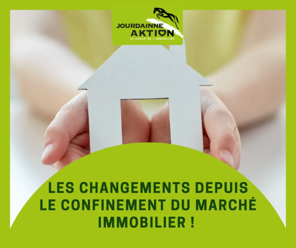 Les changements depuis le confinement du marché immobilier