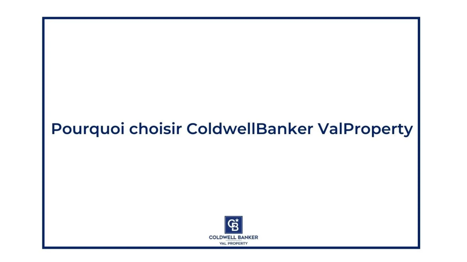 Pourquoi confier votre projet immobilier à Coldwell Banker Val Property ?