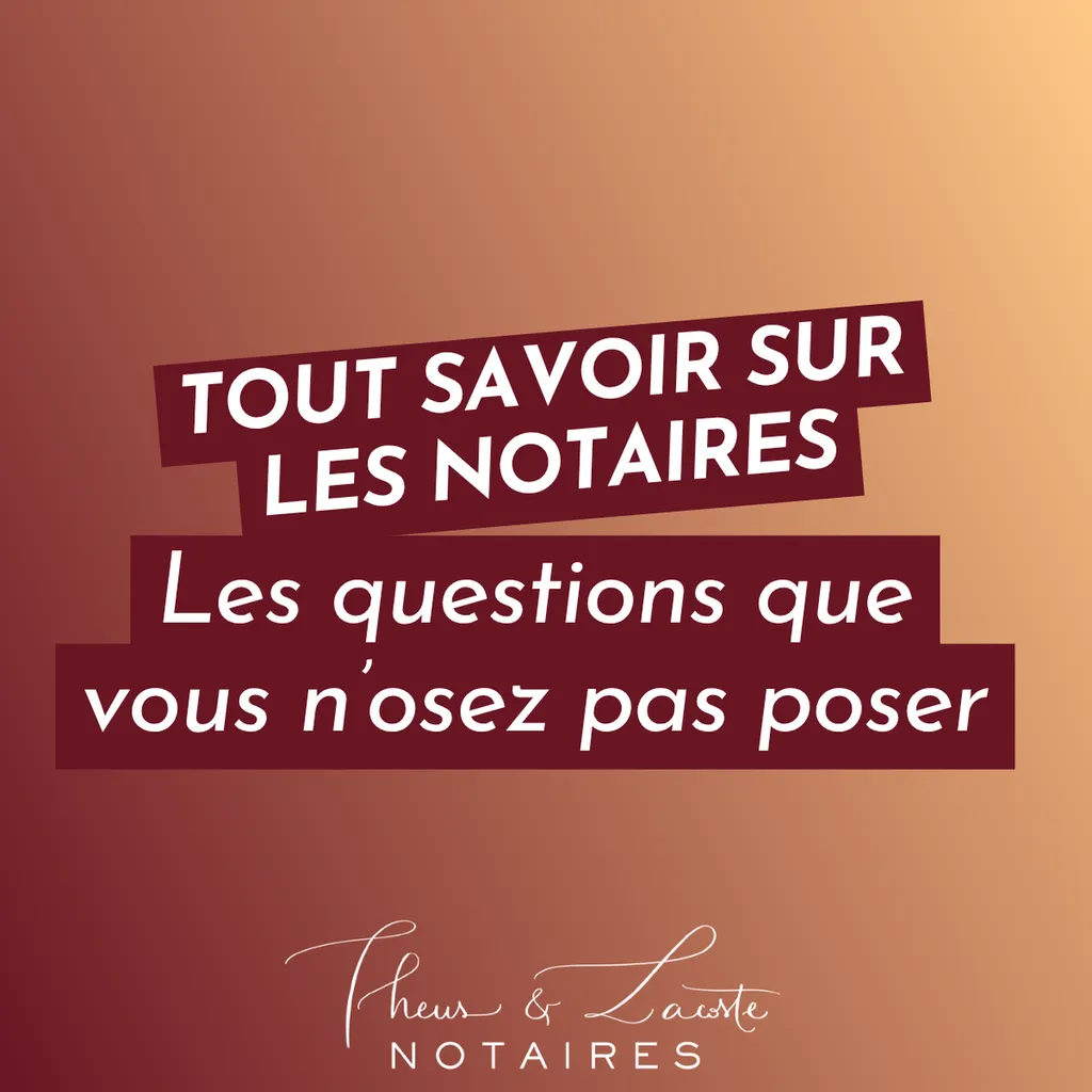 Foire aux questions sur les notaires