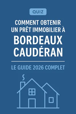 QUIZZ : Comment obtenir un prêt immobilier à Bordeaux Caudéran ?
