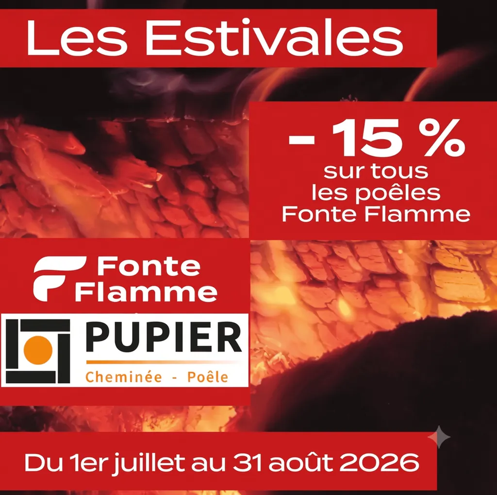 Les Estivales FONTE FLAMME proposés par Pupier Poêle et cheminée à ANDREZIEUX BOUTHEON du 01 juillet au 31 Août 2026