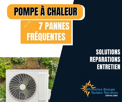 Les 7 pannes les plus fréquentes d'une pompe à chaleur dans les Bouches du Rhône 