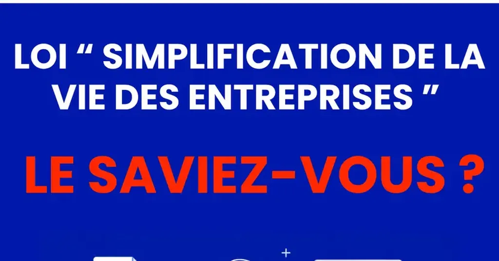 Simplification de la vie des entreprises : qu'est-ce qui change pour nos établissements ?