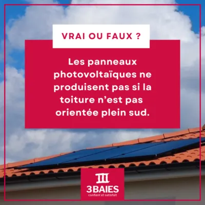 Est-ce que les panneaux photovoltaïques ne produisent pas si la toiture n’est pas orientée plein sud ?