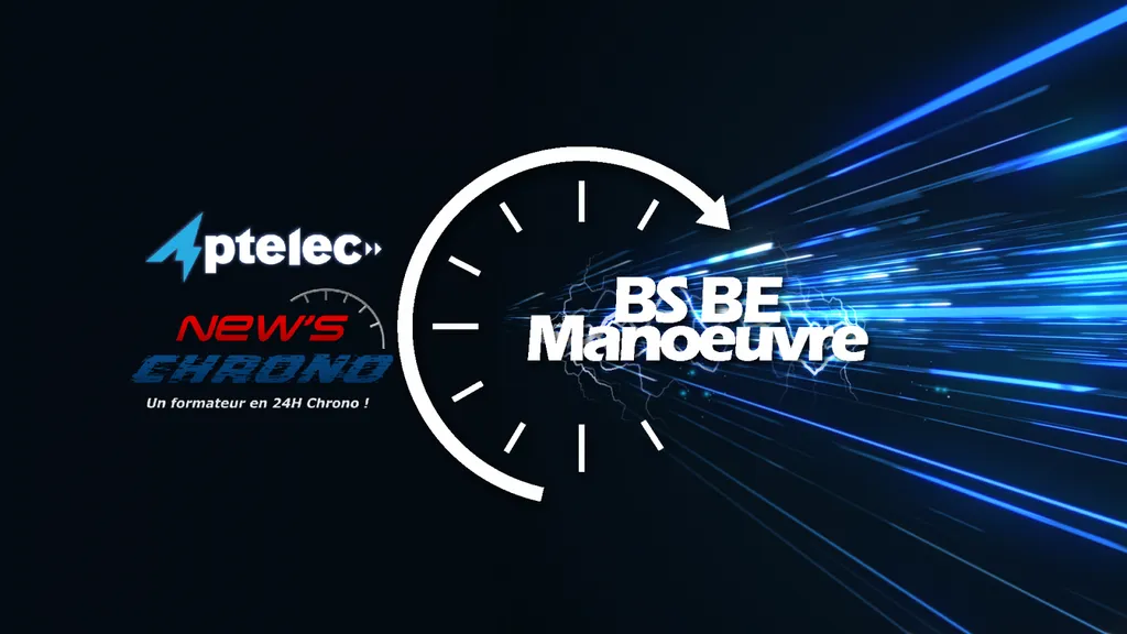 New's Chrono - HABILITATION ELECTRIQUE BS BE MANOEUVRE