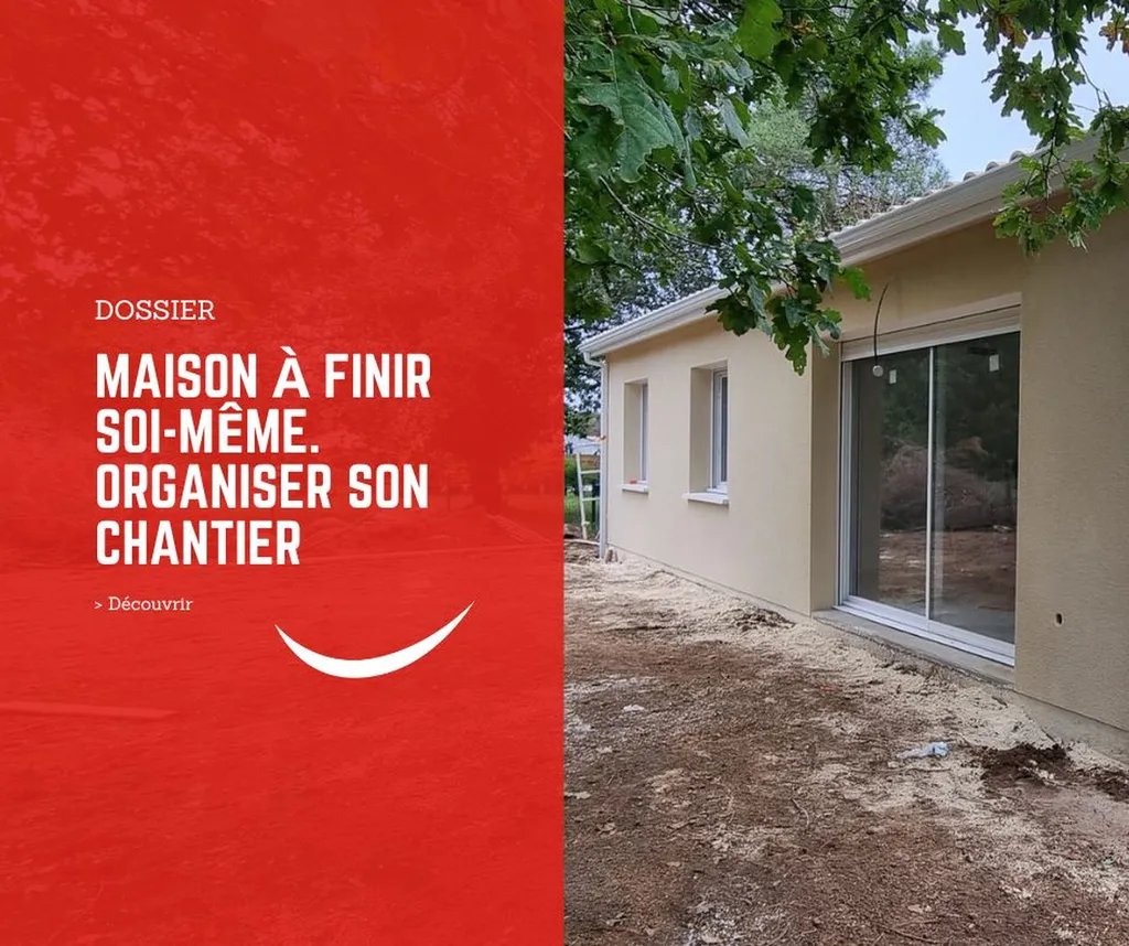 Maison à finir soi-même après livraison hors d’eau/hors d’air, comment transformer son chantier en une véritable aventure