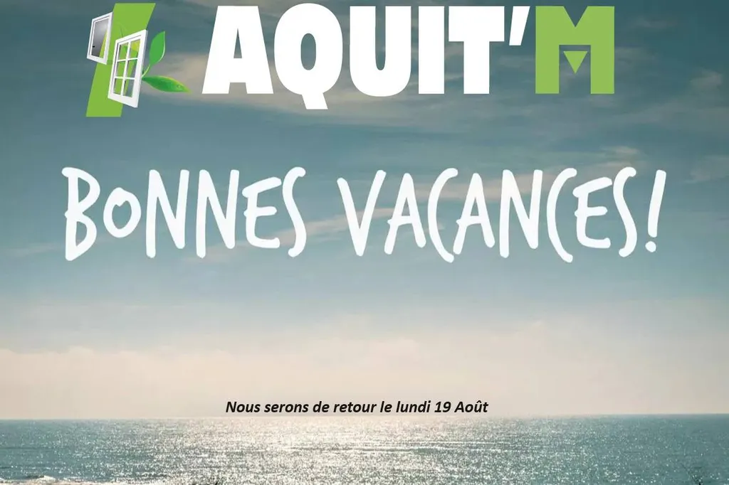 En congés jusqu'au 18 août - Aquit'M