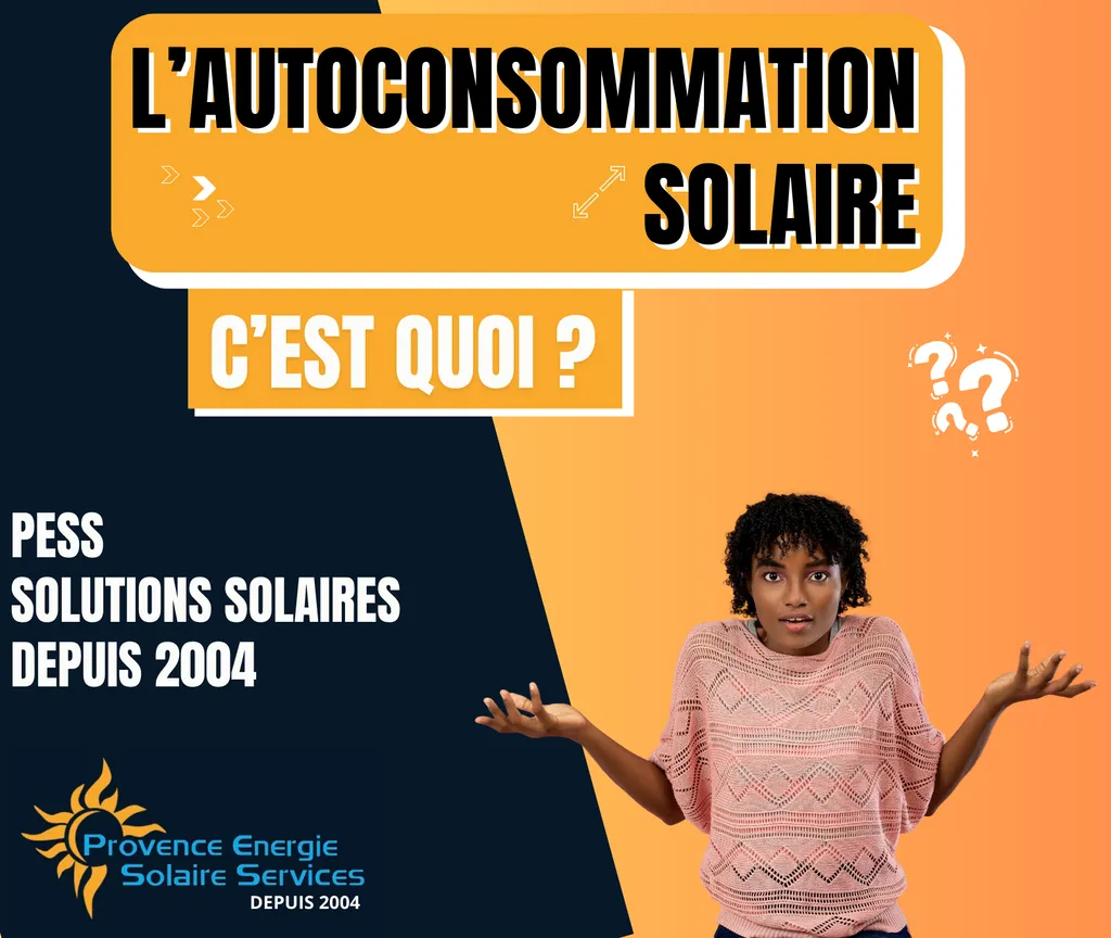 L'autoconsommation solaire, on vous explique tout, contactez provence energie solaire services 