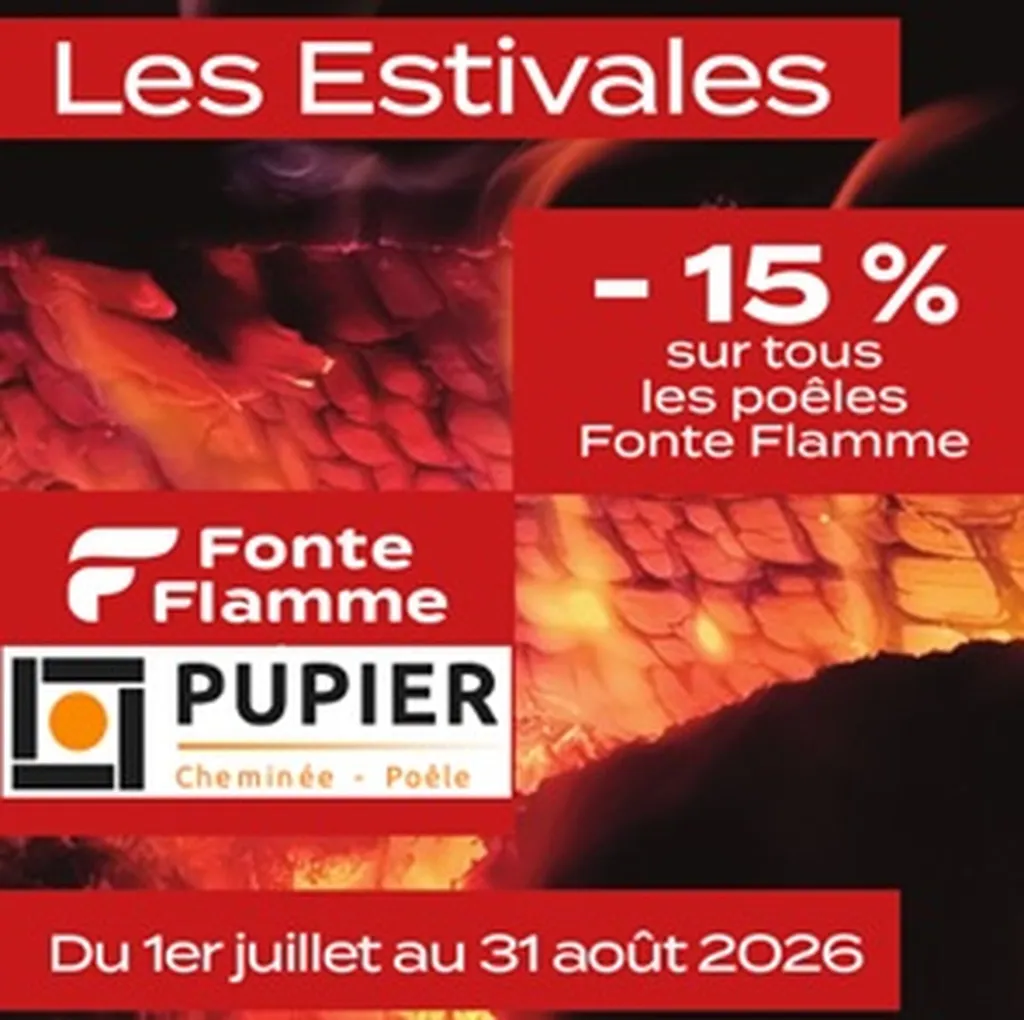 Les Estivales FONTE FLAMME proposés par Pupier Poêle et cheminée à ANDREZIEUX BOUTHEON du 01 juillet au 31 Août 2026