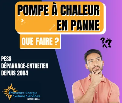 Pompe à chaleur en panne, contactez Provence Energie Solaire Services