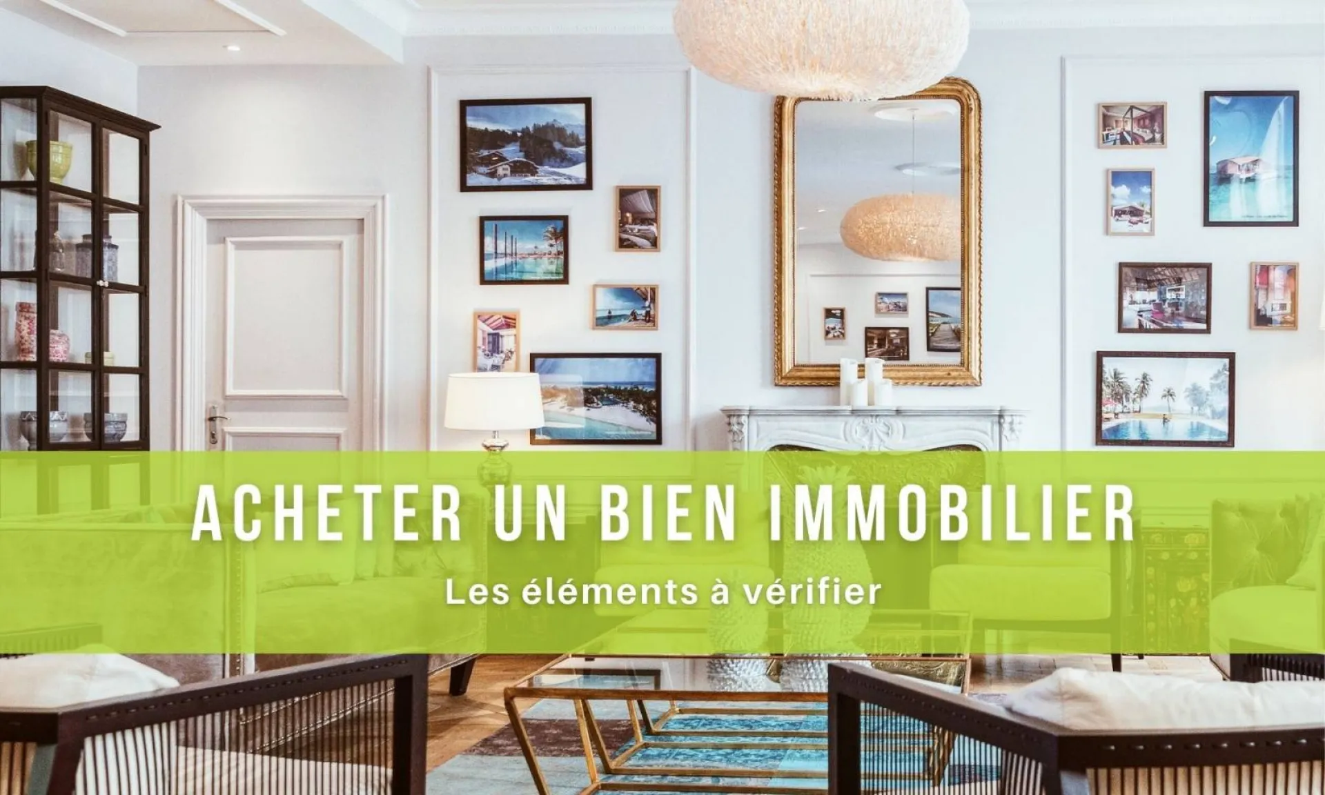 Les éléments à vérifier avant d'acheter un bien immobilier !