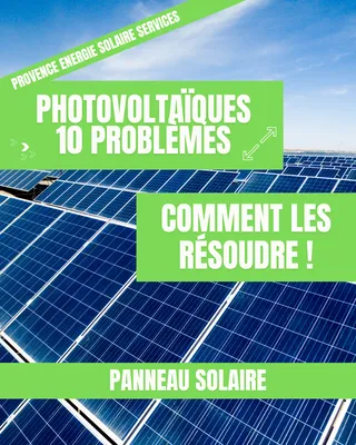 Résoudre les problème sur son installation photovoltaïque avec Provence Energie Solaire Services 