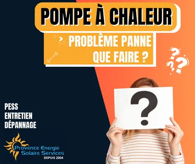 Problème dysfonctionnement pompe à chaleur, contactez Provence Energie Solaire Services
