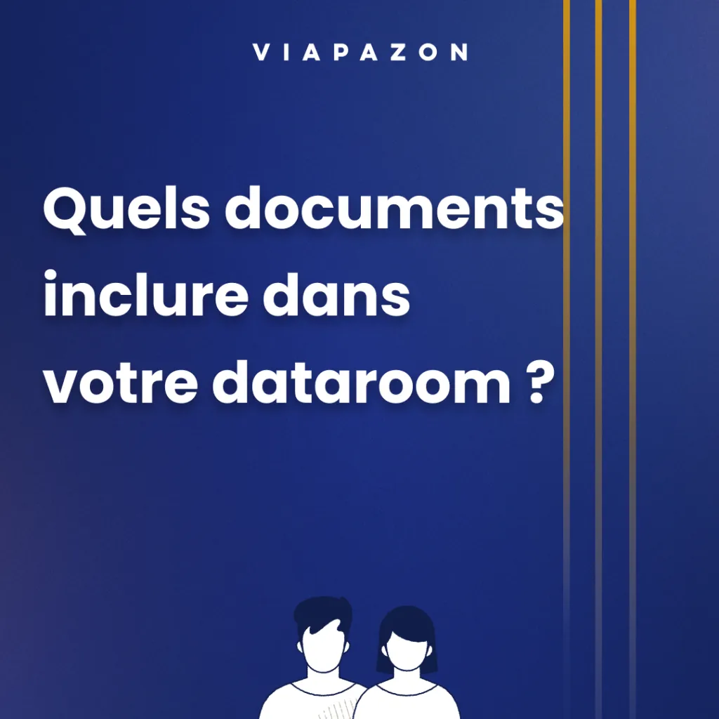 Quels documents inclure dans ma dataroom pour une opération M&A réussie ?