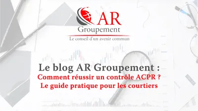 Comment réussir un contrôle ACPR ? Le guide pratique pour les courtiers