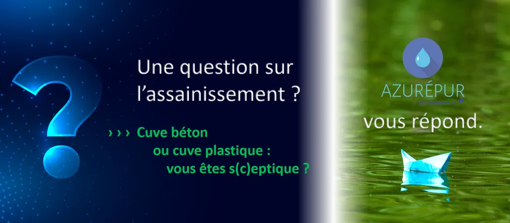 Cuve Béton ou cuve Plastique : Vous êtes s(c)eptique ? 