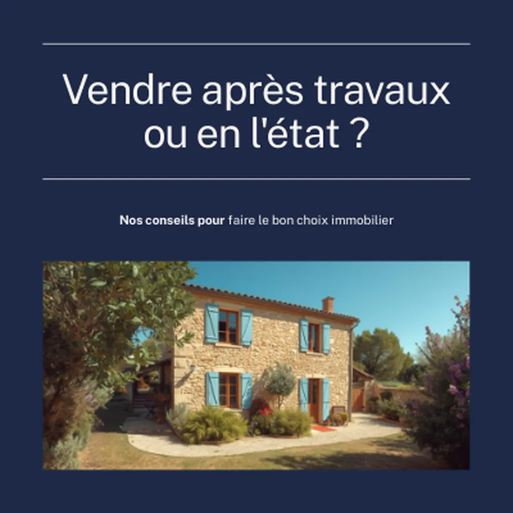 Vendre après travaux ou en l'état : quel impact réel sur le prix dans le Var ?