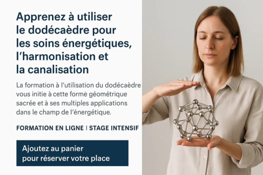 apprennez à utiliser le dodécaèdre en soins energétiques