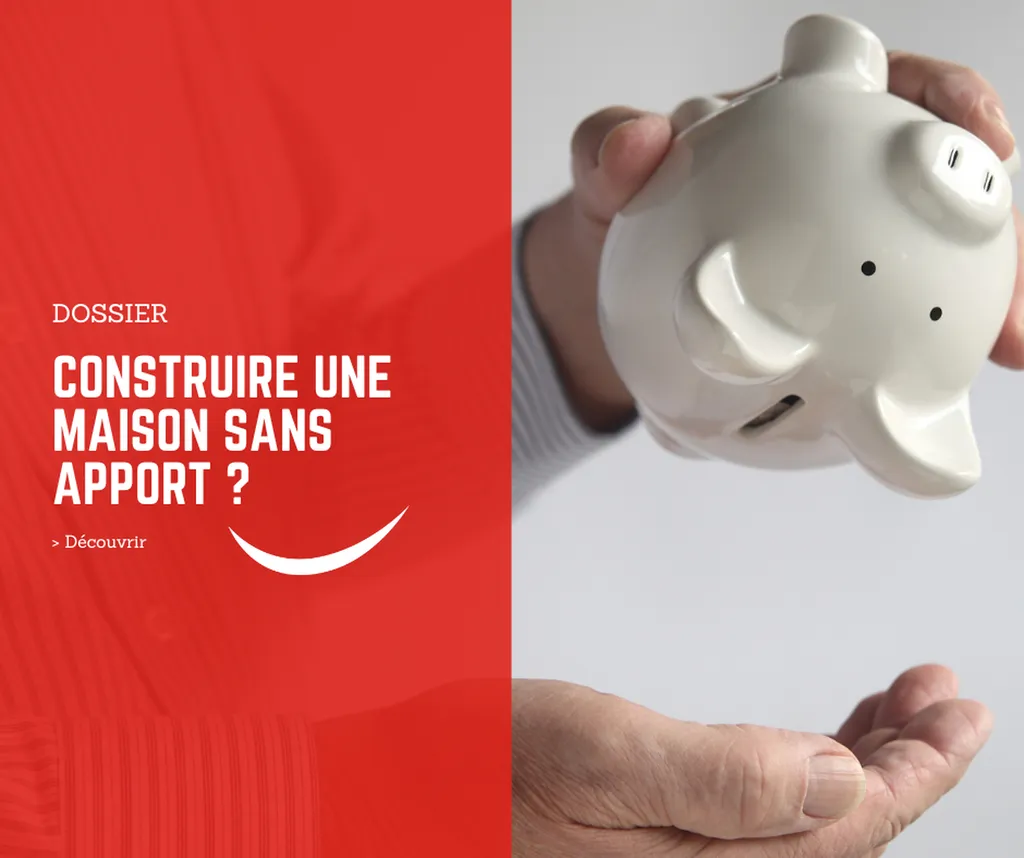 Construire votre maison sans apport, est-ce vraiment possible pour vous ?