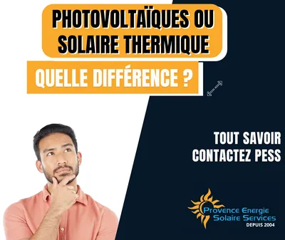 Quelle est la différence entre le solaire photovoltaïque et le solaire thermique ? 
