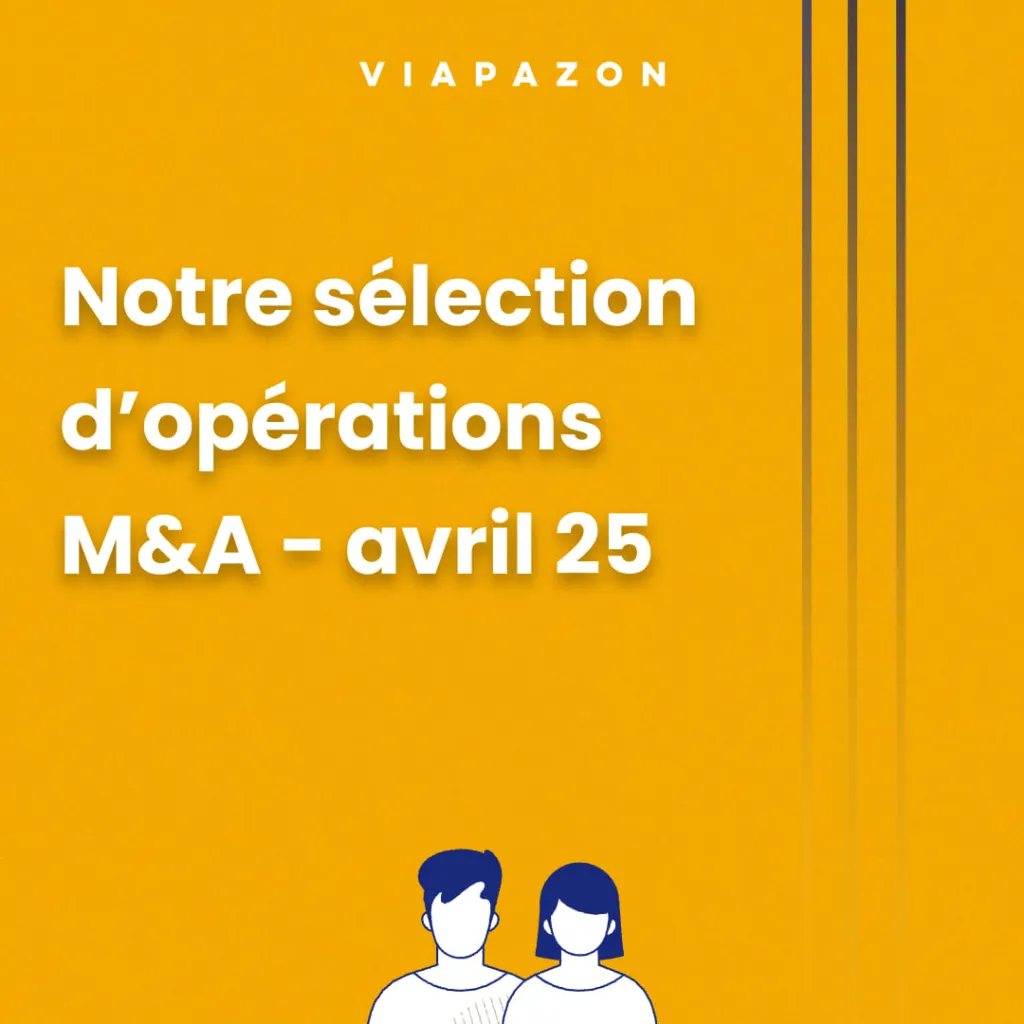 Les opérations M&A marquantes du mois d'avril 2025 : acquisitions stratégiques et consolidations sectorielles