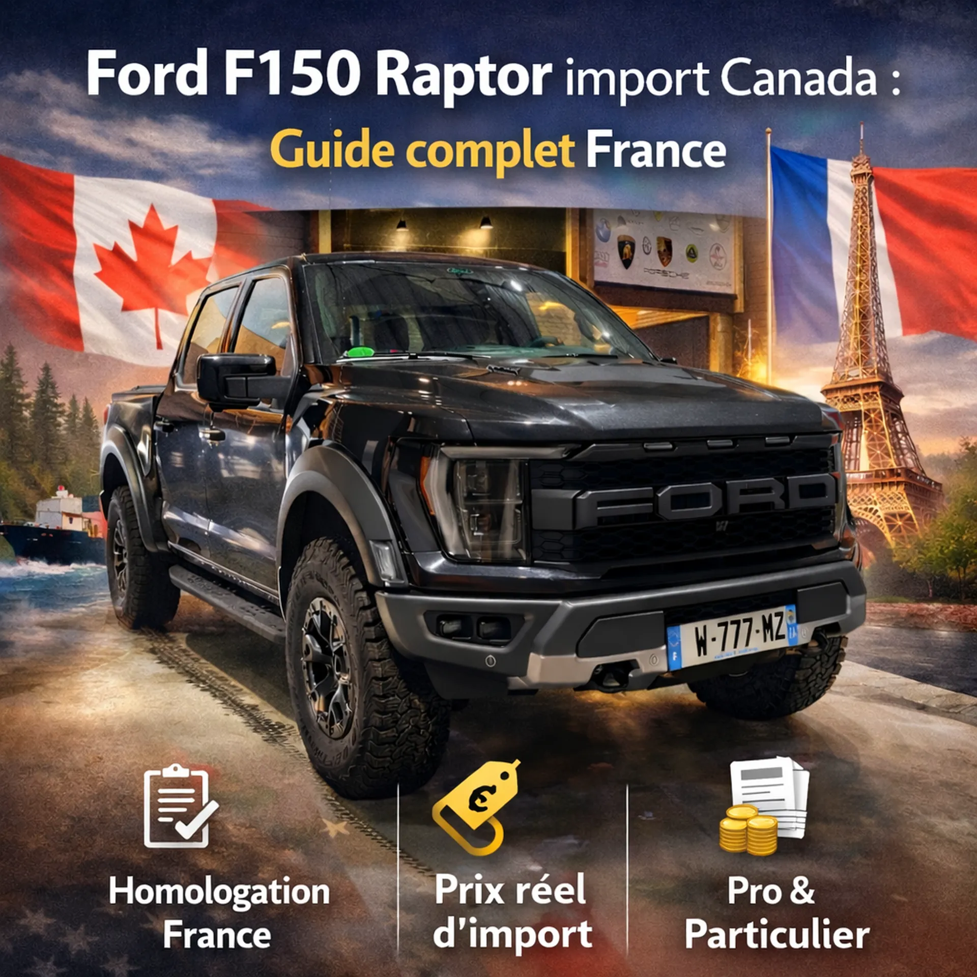 Ford F150 Raptor import Canada : prix réel en France, homologation utilitaire et import premium clé en main