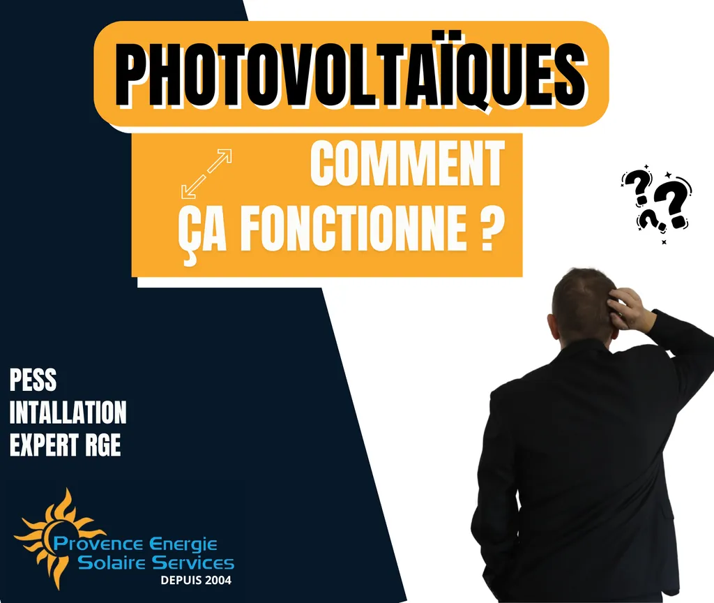 Comment fonctionne le photovoltaïque, tout comprendre si vous êtes dans les Bouches du Rhône