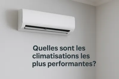 Quelle est la climatisation la plus performante dans les Bouches-du-Rhône ?