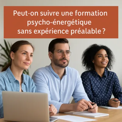 Peut-on suivre une formation en psycho-énergétique sans expérience préalable
