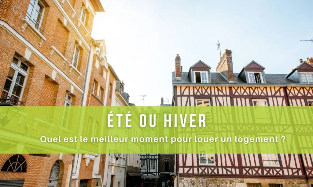 Été ou hiver, quel est le meilleur moment pour trouver un logement en location sur Rouen ?
