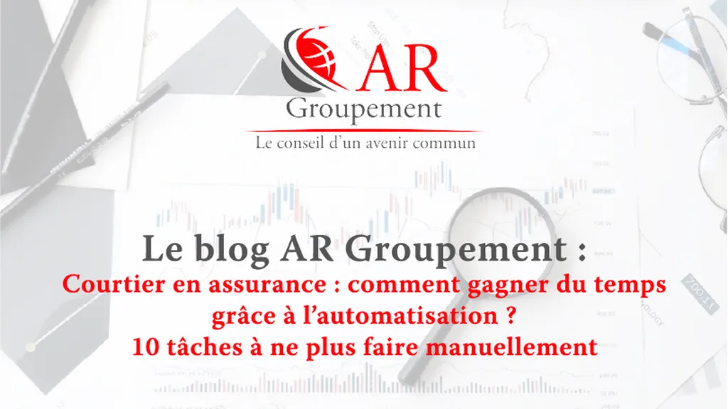 Courtier en assurance : comment gagner du temps grâce à l’automatisation ? 10 tâches à ne plus faire manuellement