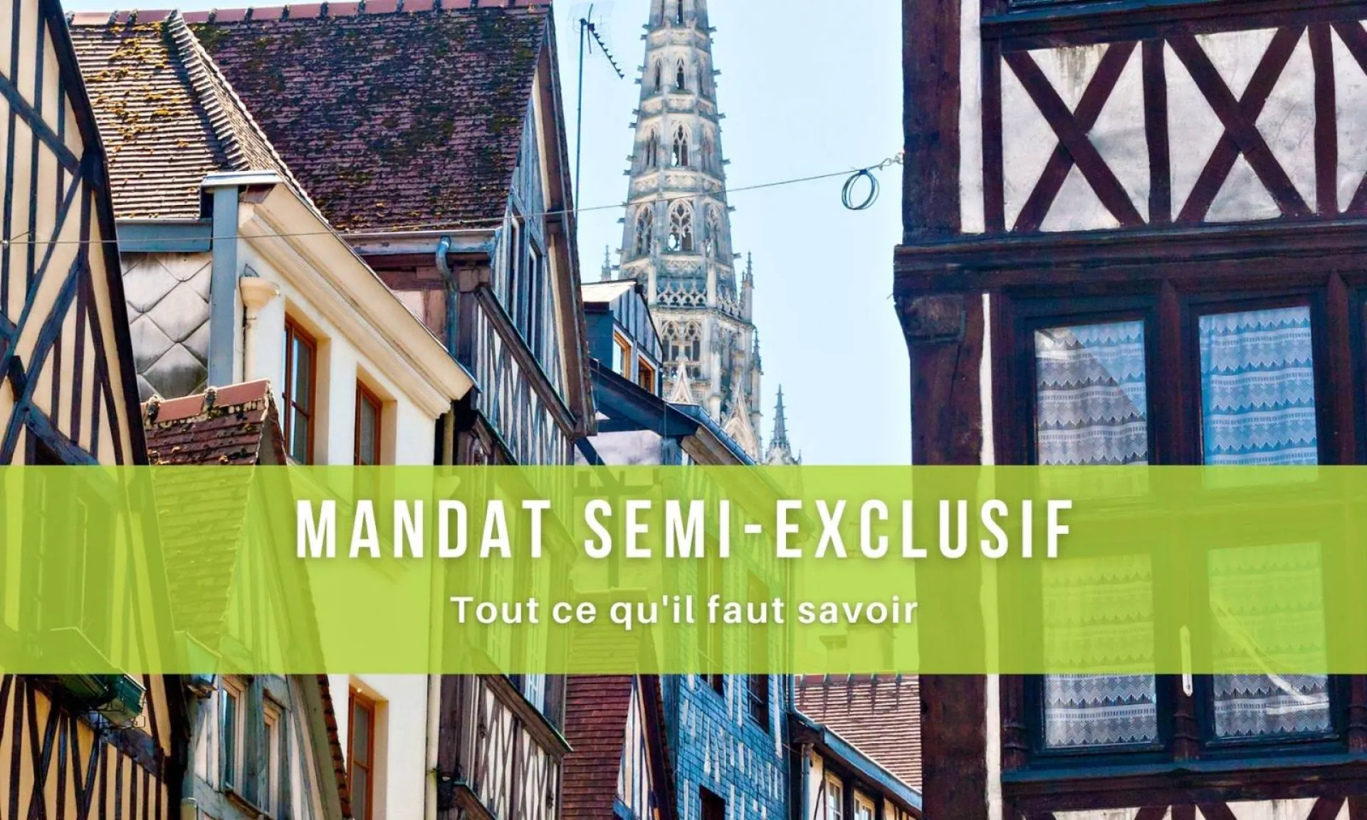 Mandat semi-exclusif pour votre logement à Rouen, tout ce qu’il faut savoir !