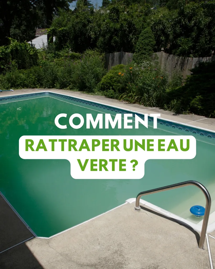 Comment rattraper une eau verte de piscine à Saint Sulpice et Cameyrac près de Bordeaux ?