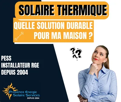 Quelle solution solaire thermique choisir pour sa maison dans les Bouches du Rhône ?