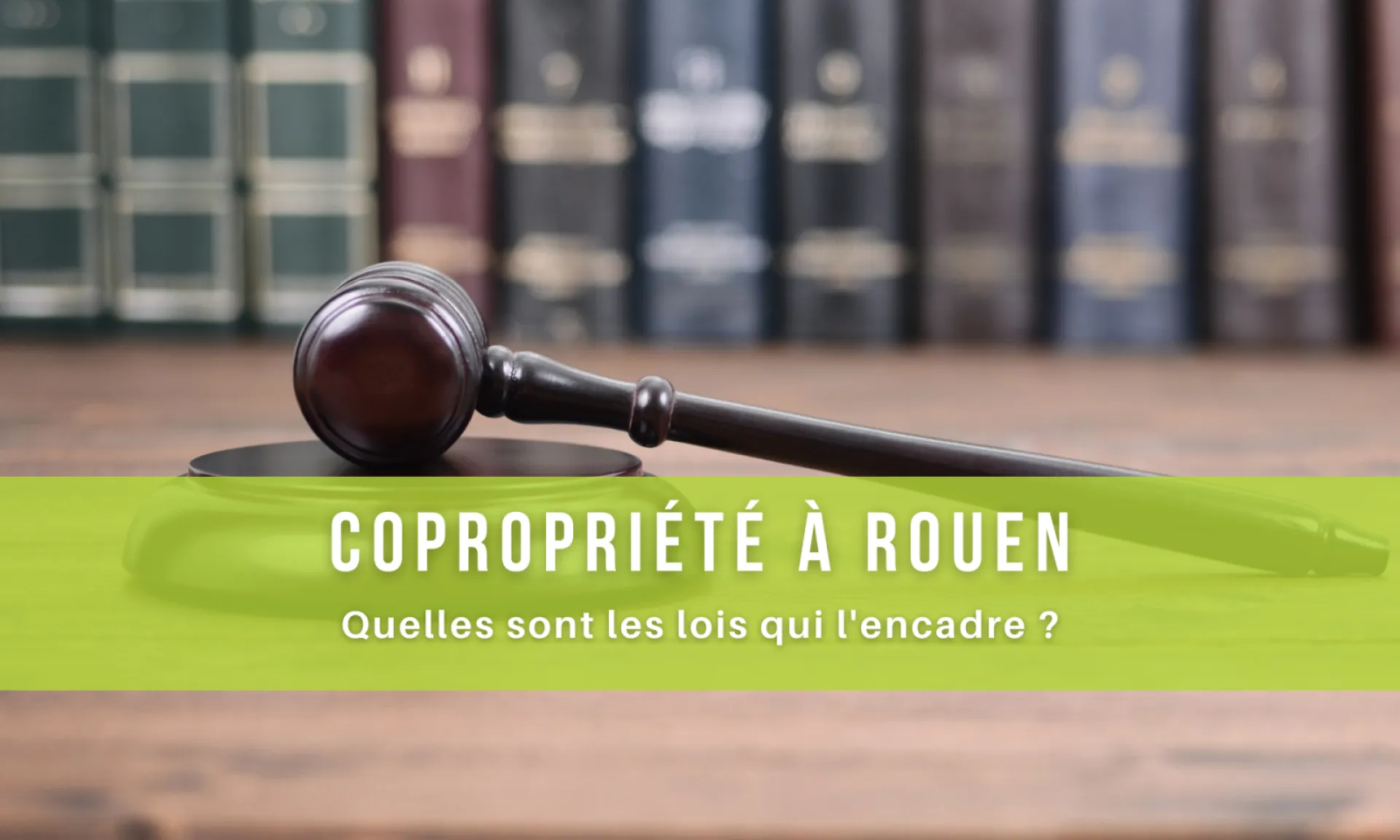 Copropriété à Rouen : Quelles sont les lois qui encadrent votre copropriété ?