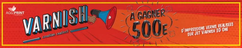 AGG PRINT premier imprimeur en Rhône-Alpes à s'équiper de la Jet Varnish 3D One lance un concours créatif autour du vernis