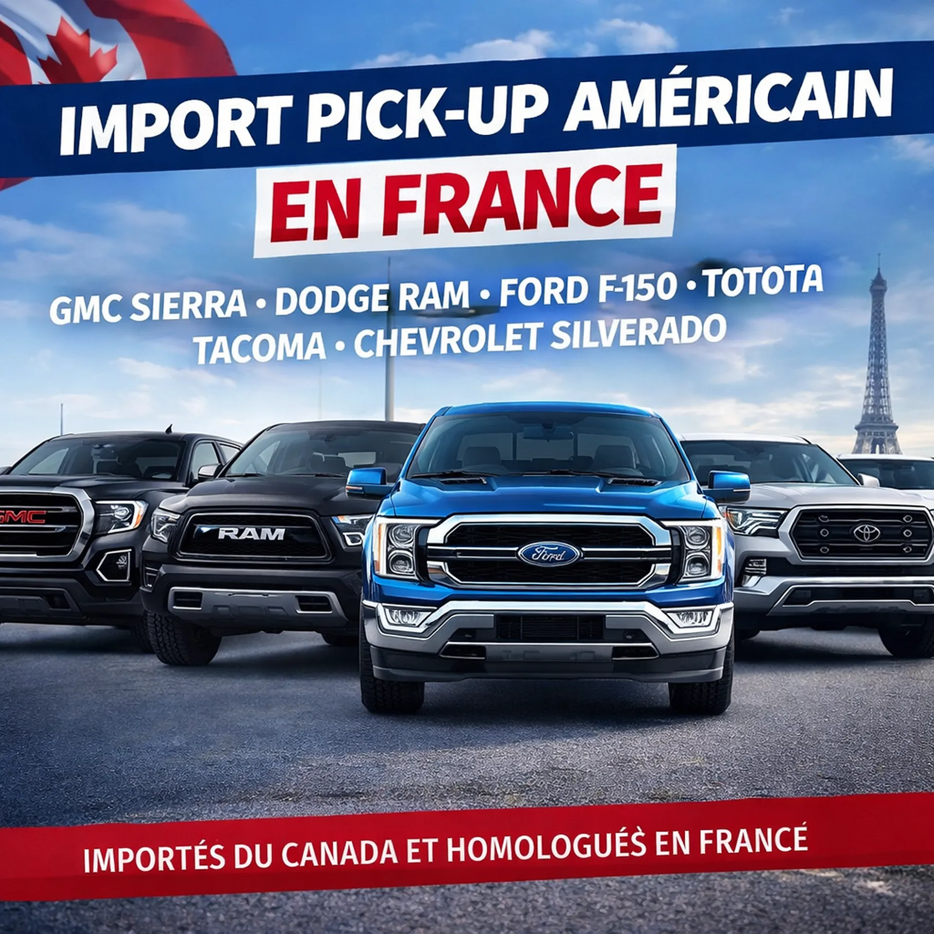 Import pick-up américain en France depuis le Canada : GMC Sierra, Dodge RAM, Ford F150, Toyota Tacoma et Chevrolet Silverado homologués