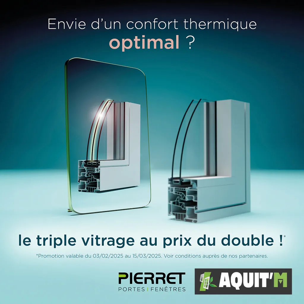 Offre triple vitrage au prix du double avec notre partenaire Pierret du 03 février au 15 mars 2025