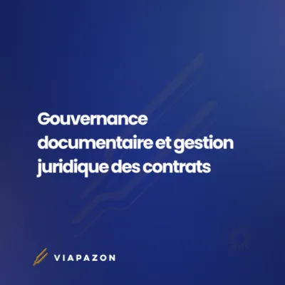 Gouvernance documentaire et gestion juridique des contrats : comment garder la maîtrise complète de vos documents stratégiques au quotidien ?