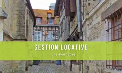 Confier la gestion locative de son appartement sur Rouen à une agence immobilière : tous les avantages !