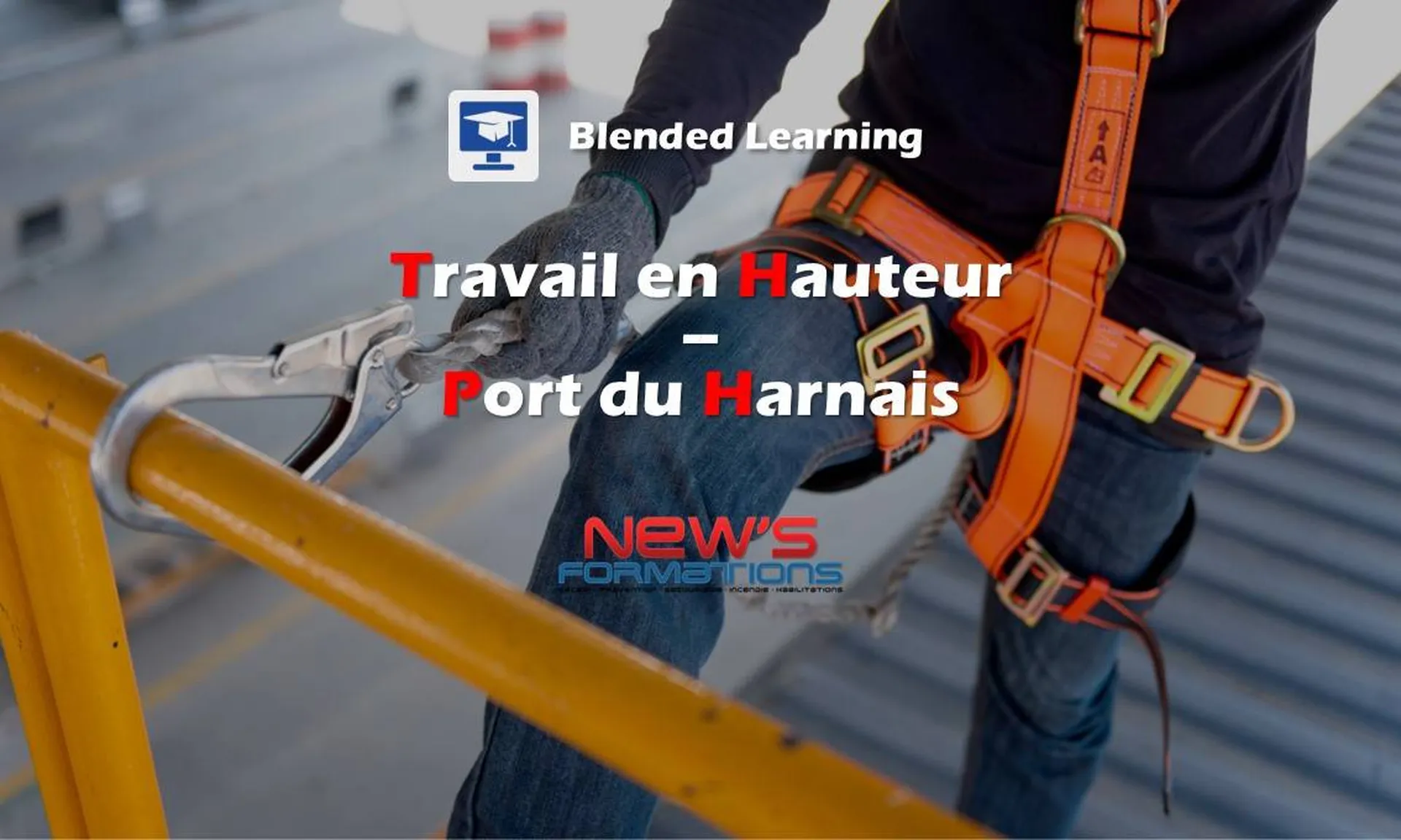 Formation Travail en Hauteur – Port du Harnais - Blended Learning
