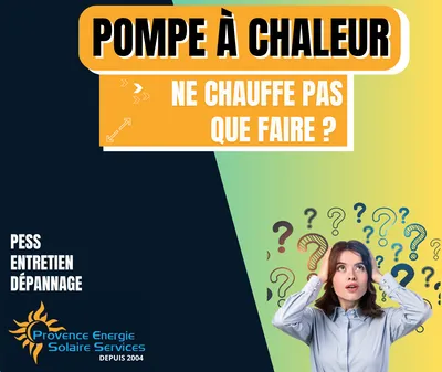 Votre pompe à chaleur ne chauffe pas, contactez Provence Energie Solaire Services à La Ciotat